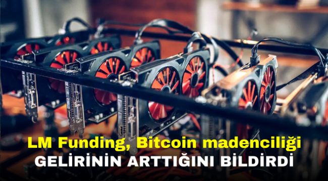 LM Funding, Bitcoin madenciliği gelirinin arttığını bildirdi