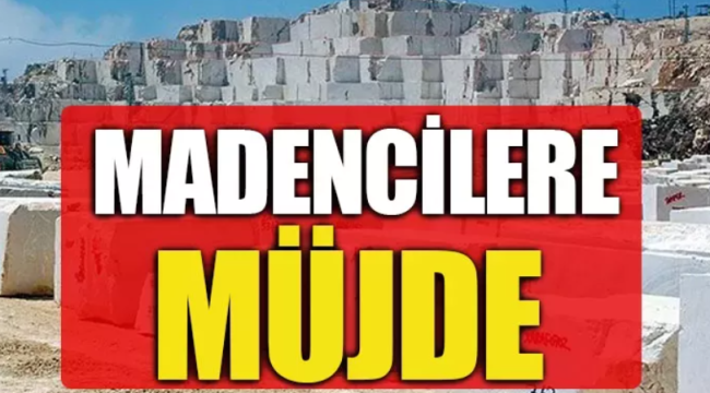 MADENCİLERE MÜJDE