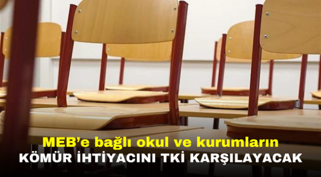 MEB'e bağlı okul ve kurumların kömür ihtiyacını TKİ karşılayacak