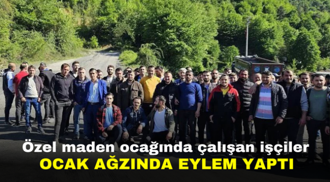 Özel maden ocağında çalışan işçiler ocak ağzında eylem yaptı