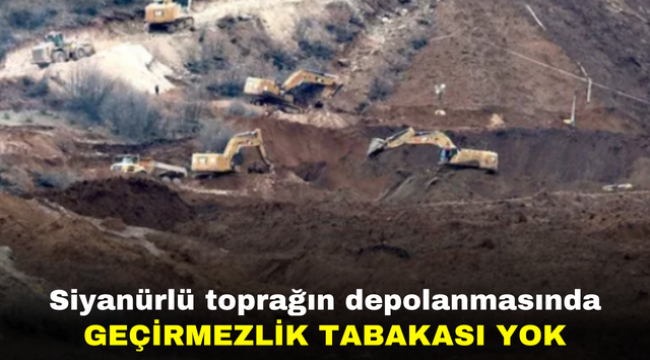 Siyanürlü toprağın depolanmasında geçirmezlik tabakası yok