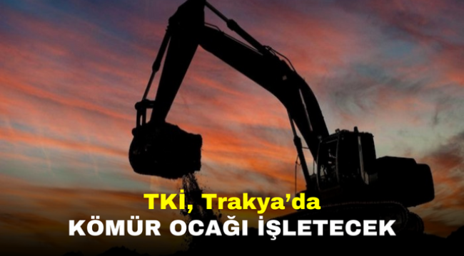 TKİ, Trakya'da kömür ocağı işletecek