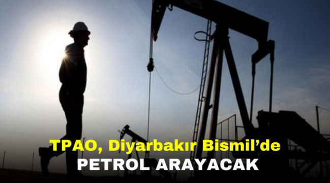 TPAO, Diyarbakır Bismil'de petrol arayacak   