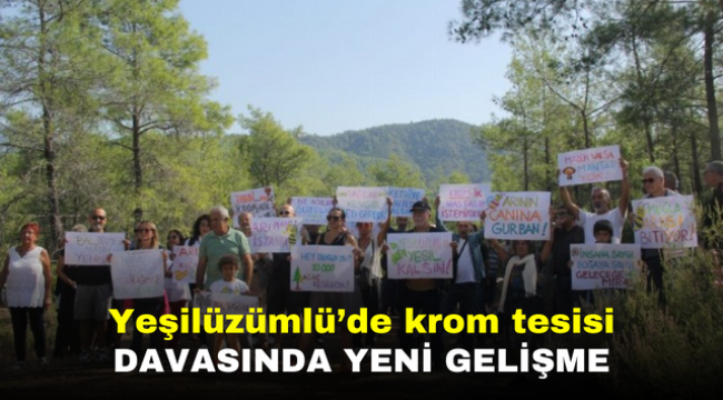 Yeşilüzümlü'de krom tesisi davasında yeni gelişme