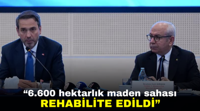 "6.600 hektarlık maden sahası rehabilite edildi"