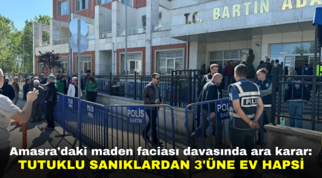 Amasra'daki maden faciası davasında ara karar: Tutuklu sanıklardan 3'üne ev hapsi