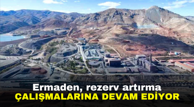 Ermaden, rezerv artırma çalışmalarına devam ediyor