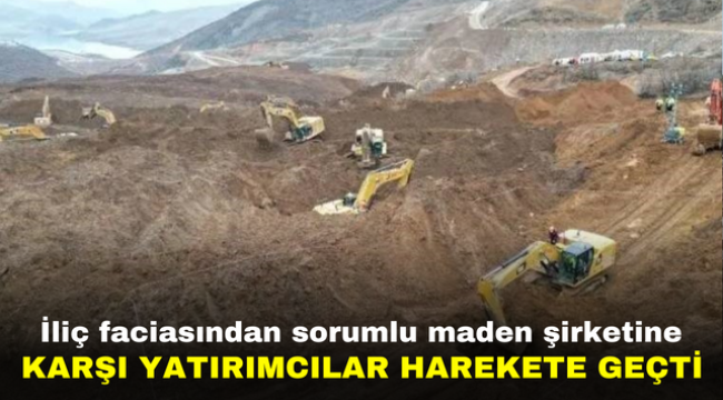 İliç faciasından sorumlu maden şirketine karşı yatırımcılar harekete geçti