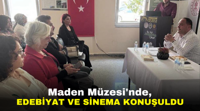 Maden Müzesi'nde, edebiyat ve sinema konuşuldu