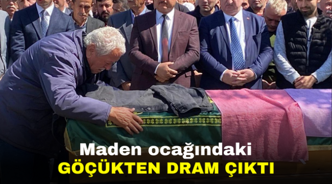 Maden ocağındaki göçükten dram çıktı