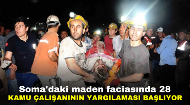 Soma'daki maden faciasında 28 kamu çalışanının yargılaması başlıyor