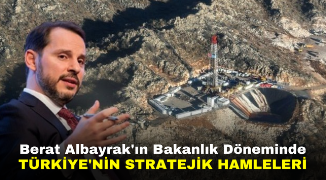 Berat Albayrak'ın Bakanlık Döneminde Türkiye'nin Stratejik Hamleleri