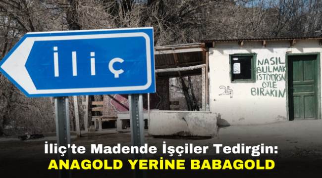 İliç'te Madende İşçiler Tedirgin: Anagold Yerine Babagold