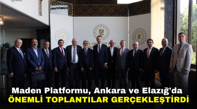 Maden Platformu, Ankara ve Elazığ'da önemli toplantılar gerçekleştirdi