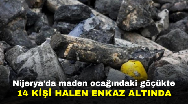 Nijerya'da maden ocağındaki göçükte 14 kişi halen enkaz altında