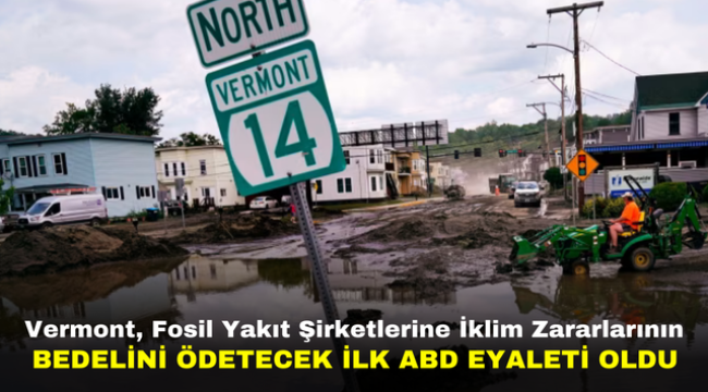 Vermont, Fosil Yakıt Şirketlerine İklim Zararlarının Bedelini Ödetecek İlk ABD Eyaleti Oldu