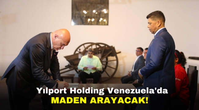 Yılport Holding Venezuela'da maden arayacak!